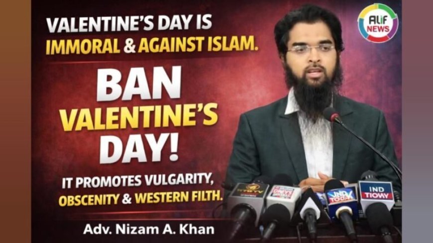 “Valentine’s Day is Un-Islamic and Morally Harmful Adv. Nizam A. Khan Addresses Press in Hyderabad”