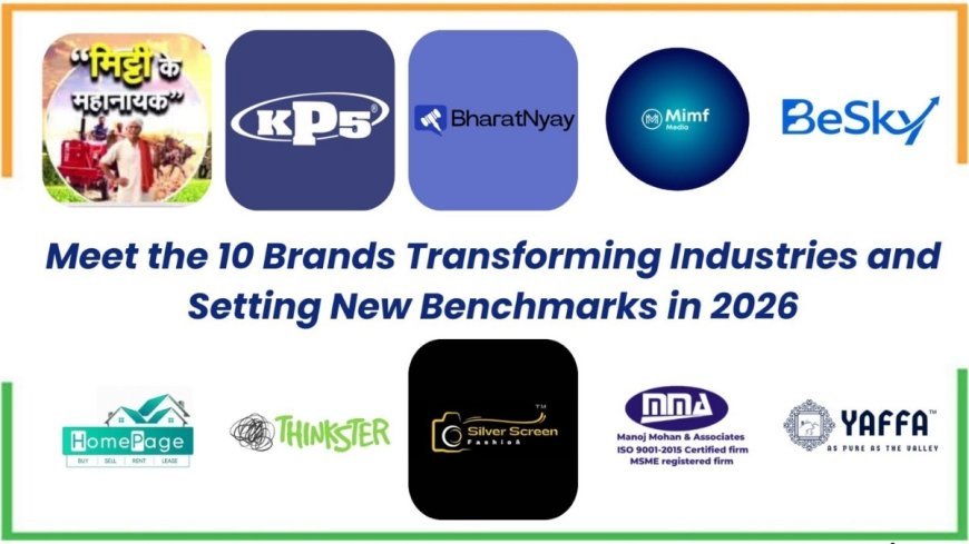 Meet top 10 Brands Transforming Industries and Setting New Benchmarks in 2026